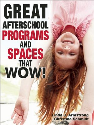 cover image of Great Afterschool Programs and Spaces That Wow!